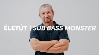 ÉLETÚT I Sub Bass Monster