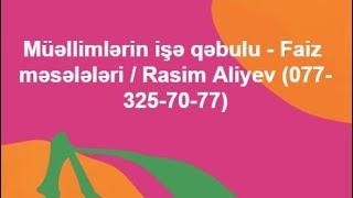 Faiz məsələləri / MİQ /İBTİDAİ /SERTİFİKASİYA / Rasim Aliyev (077-325-70-77)