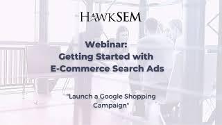 How to Launch A Google Shopping Campaign - Getting Started with E-Commerce Search Ads