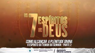 Os 7 Espíritos de Deus: Como alcançar a plenitude divina || O Espírito do temor do Senhor - Parte 2