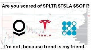 I'm not scared of $PLTR $TSLA and $SOFI, because the trend is my friend!