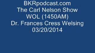 Carl Nelson Show Podcast - Dr. Frances Welsing