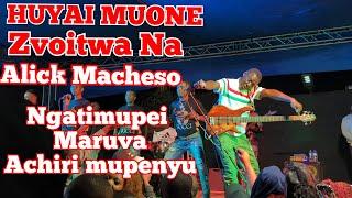 Huyai Muone Zviri kuitwa Na Alick Macheso Ngatimupei Maruva Ake Achirikurarama Muhombe Mudhara Uyu