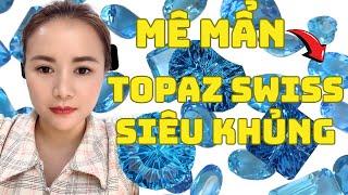 Siêu khủng những Topaz Swiss tự nhiên hàng mới về | Phượng Đá Quý