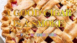 A GOOD CIGAR IS A SMOKE (PLUM PIE #8) – P. G. WODEHOUSE 