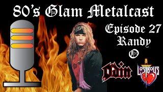 80’s Glam Metalcast - Episode 27- Randy O (Odin/LostBoys)