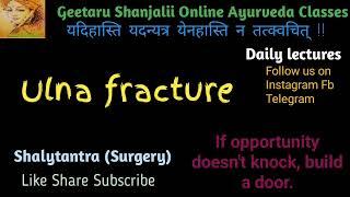 Ulna Fracture- shalytantra final year lecture Geetaru Shanjalii Online Ayurveda Classes BAMS Gitaru