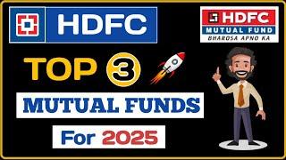 Best HDFC Mutual Fund Schemes | HDFC Top 3 Mutual Funds 2025 | Mutual Funds for Beginners |