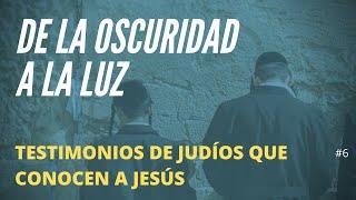 De la oscuridad religiosa a la libertad en el Mesías-Testimonios de Judíos que creen en Jesús