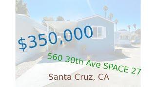 $350,000 Santa Cruz home for sale on 2020-10-26 (560 30th Ave SPACE 27, CA, 95062)