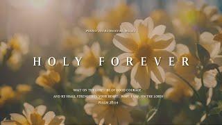 Holy Forever  Worship Music ‍️ Gentle Instrumental Church Hymns to Calm the Soul