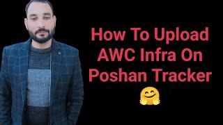 How To Upload AWC Infra On Poshan Tracker 