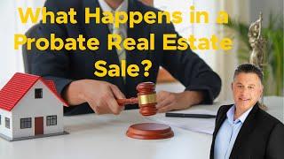 Understanding Probate Real Estate Sales in California: Your  Guide