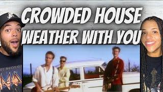 FIRST TIME HEARING Crowded House  - Weather With You REACTION