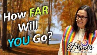 How Far Will You Go? - Sunday Sermon