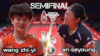 SEMIFINAL  : WANG ZHIYI [CHN] VS AN SEYOUNG [KOR] | hsbc bwf world tour finals