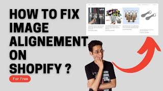 How to fix image alignment on Shopify store collection page for FREE