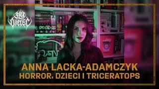 Anna Lacka-Adamczyk: Horror, dzieci i triceratops