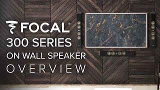 Focal 300 Series On Wall Speaker Overview | LCRs? Stealth Two-Channel? Surrounds? They do it all!