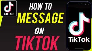 How To Text People or Send Messages On TikTok