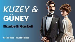 Kuzey ve Güney - Elizabeth Gaskell (Sesli Kitap 1.Parça) (Seval Delikara)
