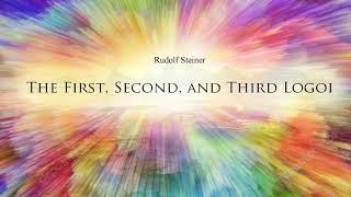 The First, Second, and Third Logoi by Rudolf Steiner