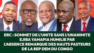 ERC: EJIBA YAMAPIA HUMILIE PAR LES PASTEURS DU CONGO : SOMMET DE L’UNITE SANS L’UNANIMITE