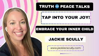 Tap into Your Joy-Embrace Your Inner Child! | Jackie Scully