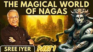 The Magical World of Nagas - Part 1. Who Are The Nagas & What Happened to Them?