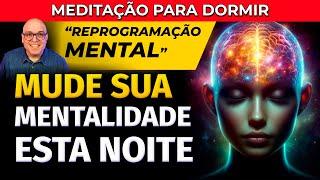 MEDITAÇÃO PARA DORMIR: REPROGRAMAÇÃO MENTAL PARA AUTOESTIMA, AMOR PRÓPRIO E AUTOCONFIANÇA