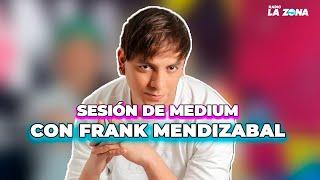 FRANK MENDIZABAL nos hace una sesión de medium