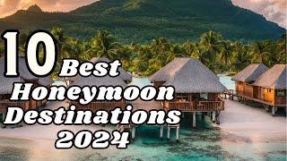 Top 10 Best Honeymoon Destinations In The World 2024 ! Your Dream Getaway Vacation !