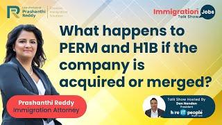 What happens to PERM and H1B if the company is acquired or merged?