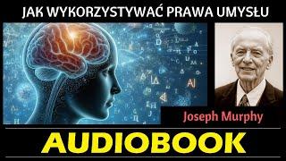 JAK WYKORZYSTYWAĆ PRAWA UMYSŁU Audiobook MP3 - Joseph Murphy (Poznaj Sekrety swojej Podświadomości)