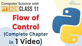 Full Chapter- Flow Of Control | ONE SHOT VIDEO with PROGRAMS | Python Class 11 Computer Science CBSE