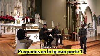 Preguntas en la Iglesia parte 1  -  Padre Luis Toro