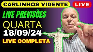 CARLINHOS VIDENTE Previsões LIVE de QUARTA 18/09/24  #carlinhosvidente