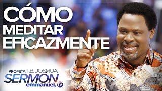 ¡CÓMO MEDITAR EFICAZMENTE! - Sermón T.B. Joshua