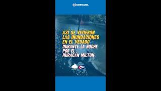 Así se vivieron las inundaciones en el Vedado durante la noche por el huracán Milton 