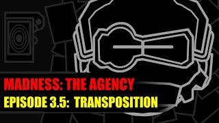 MADNESS: THE AGENCY [Ep3.5]: Transposition (Feat. Lt-Abdelhak)