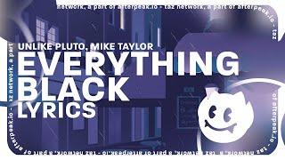 Unlike Pluto - Everything Black (Lyrics) ft. Mike Taylor