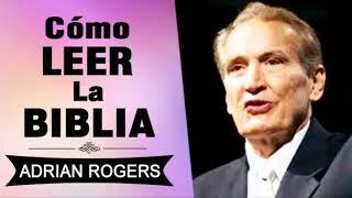 Cómo Leer la Biblia | Adrian Rogers | El Amor que Vale | Predicas Cristianas