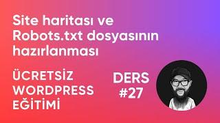 Site Haritası ve Robots.txt Dosyasının Hazırlanması - Ücretsiz WordPress Eğitimi (Ders ....)