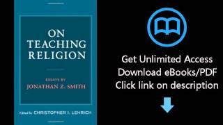 Download On Teaching Religion: Essays by Jonathan Z. Smith PDF