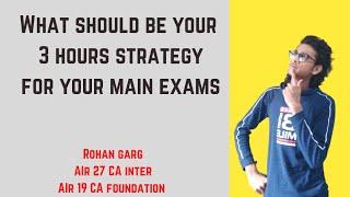 3 Hours Strategy during CA main exams!