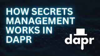 How Secrets Management works in Dapr!