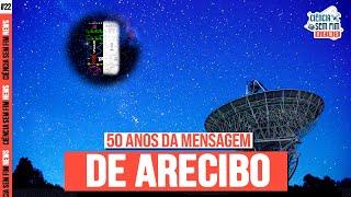 50 ANOS DA MENSAGEM DE ARECIBO - Ciência Sem Fim News #22