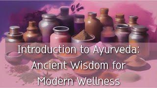 Introduction to Ayurveda: Ancient Wisdom for Modern Wellness #alchemy