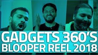 Gadgets 360's 2018 Blooper Reel