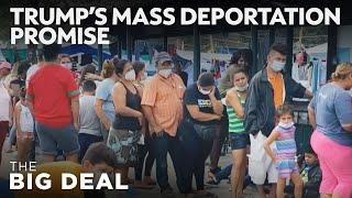 Inside Trump’s Plan for Mass Deportation | The Big Deal